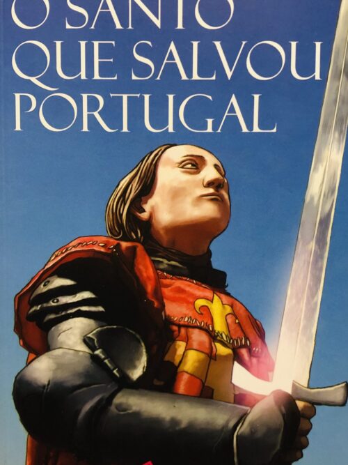 O Santo que Salvou Portugal - D. Nuno Álvares Pereira