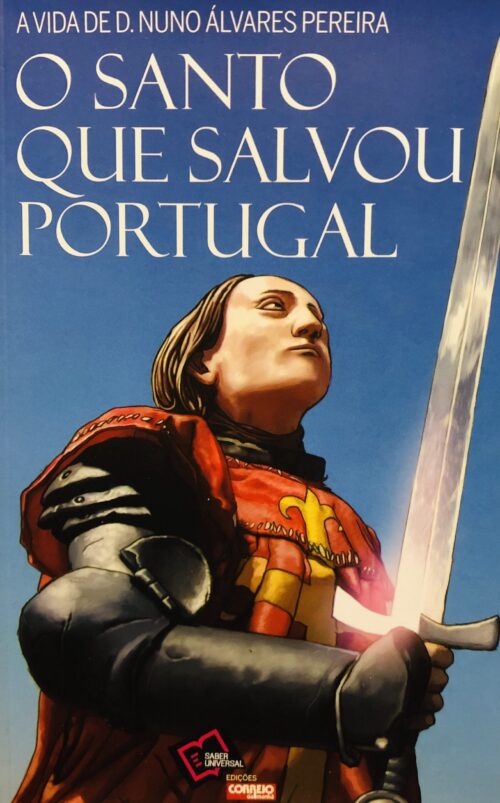 O Santo que Salvou Portugal - D. Nuno Álvares Pereira