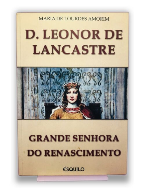 D. Leonor de Lancastre - Maria de Lourdes Amorim