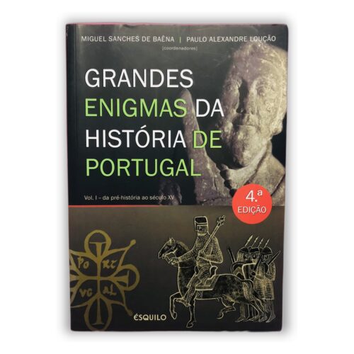 Grandes Enigmas da História de Portugal - Miguel Sanches de Baena, Paulo Alexandre Loução