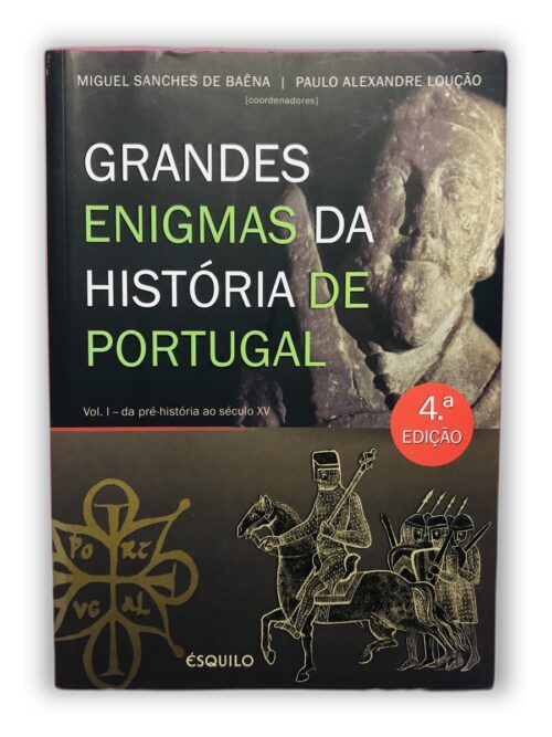 Grandes Enigmas da História de Portugal - Miguel Sanches de Baena, Paulo Alexandre Loução