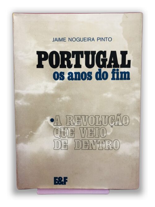 Portugal os anos do fim - Jaime Nogueira Pinto