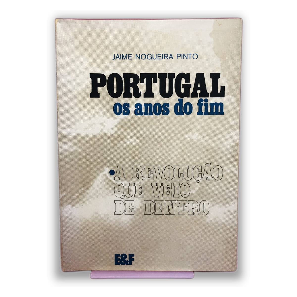 Portugal os anos do fim - Jaime Nogueira Pinto