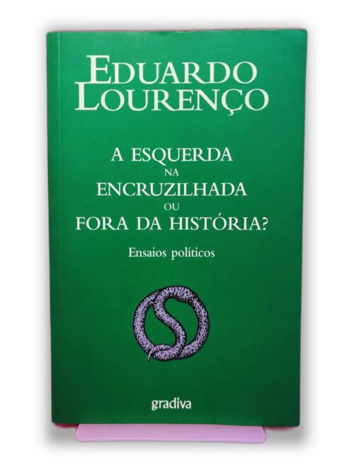 A Esquerda na Encruzilhada ou Fora da História? - Eduardo Lourenço