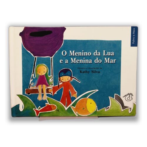 O Menino da Lua e a Menina do Mar - Kathy Silva