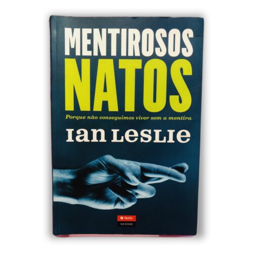 Mentirosos Natos - Ian Leslie