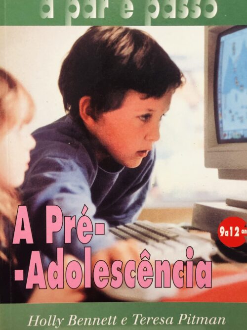 A Pré-Adolescência - Holly Bennett e Teresa Pitman