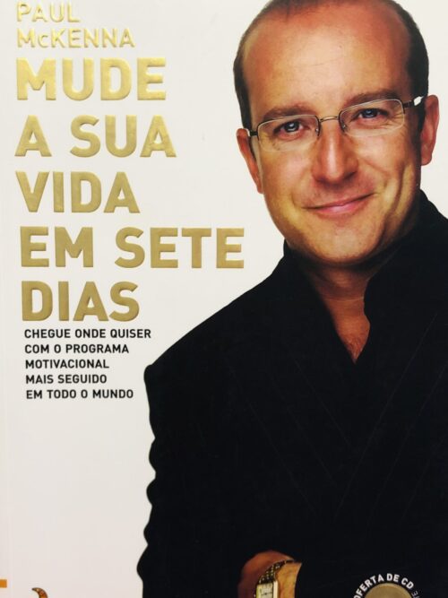 Mude a Sua Vida em Sete Dias - Paul McKenna