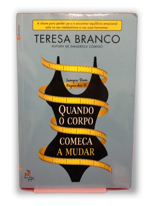 Quando o Corpo Começa a Mudar - Teresa Branco