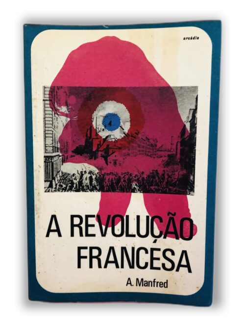 A Revolução Francesa - A. Manfred