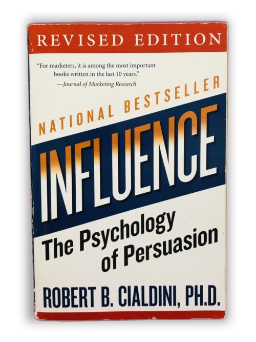 Influence: The Psychology of Persuasion - Robert B. Cialdini, Ph.D.