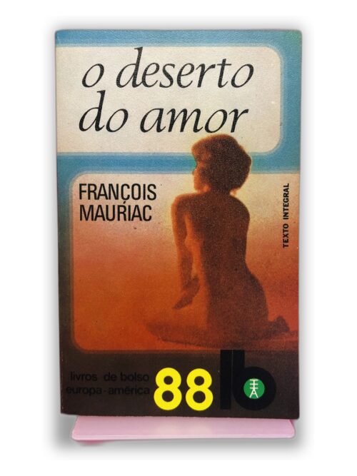 O Deserto do Amor - François Mauriac