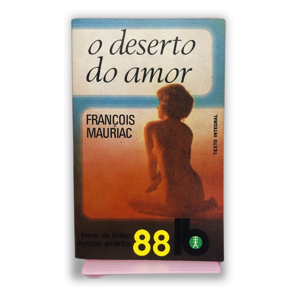 O Deserto do Amor - François Mauriac
