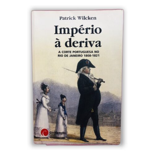 Império à deriva - Patrick Wilcken