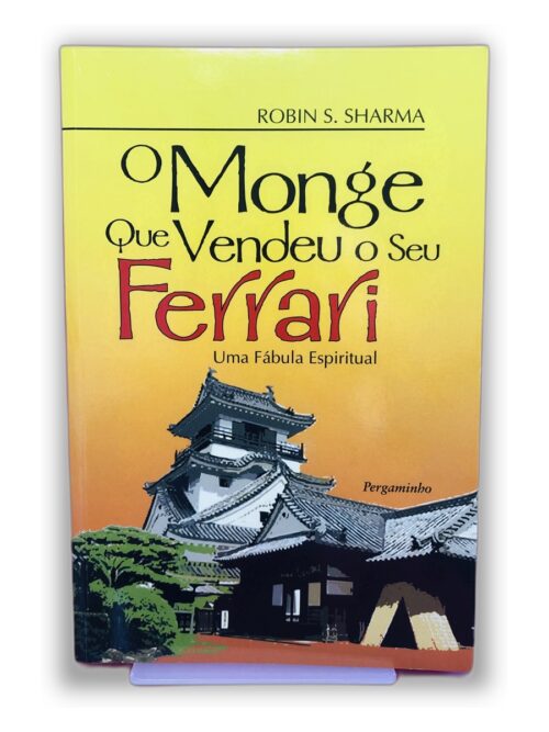 O Monge Que Vendeu o Seu Ferrari - Robin S. Sharma