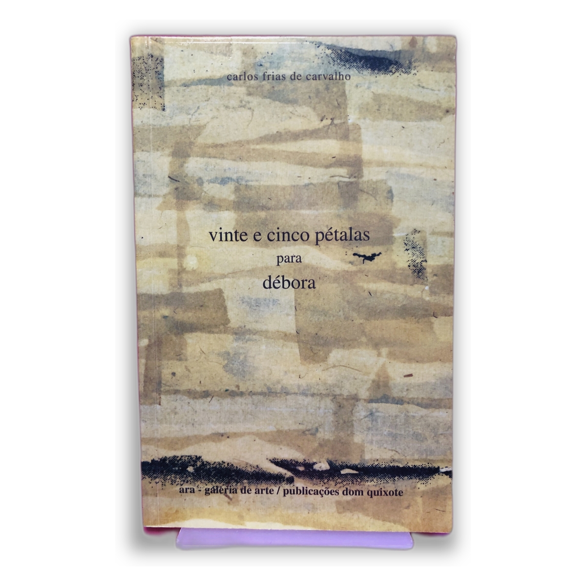 Vinte e cinco pétalas para Débora - Carlos Frías de Carvalho