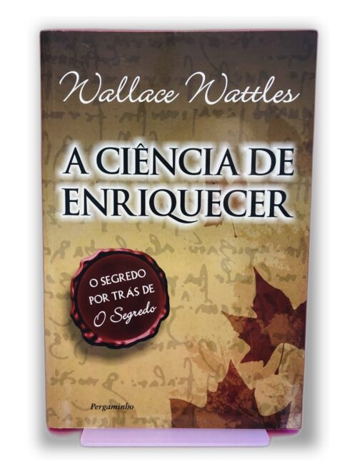 A Ciência de Enriquecer - Wallace Wattles