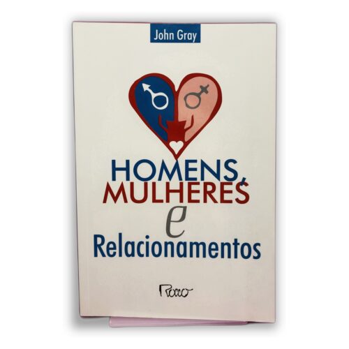 Homens, Mulheres e Relacionamentos - John Gray