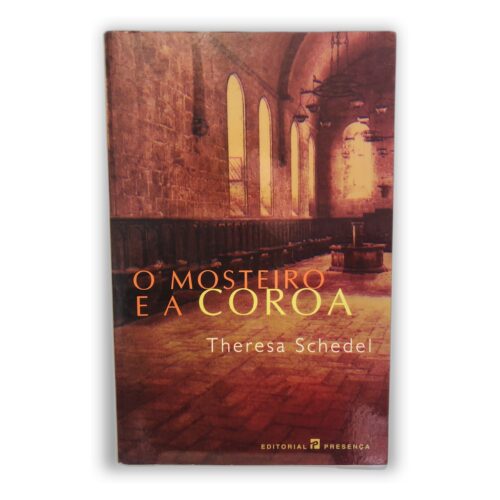 O Mosteiro e a Coroa - Theresa Schedel