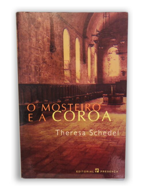 O Mosteiro e a Coroa - Theresa Schedel