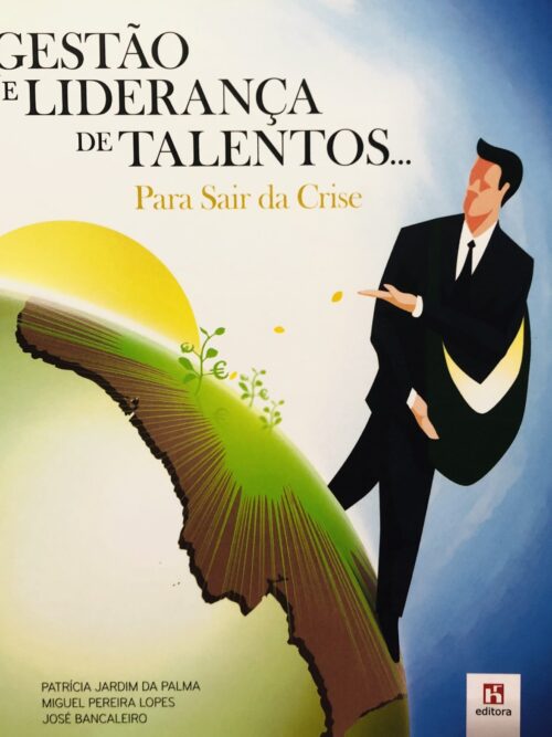Gestão e Liderança de Talentos... - Patrícia Jardim da Palma, Miguel Pereira Lopes, José Bancaleiro