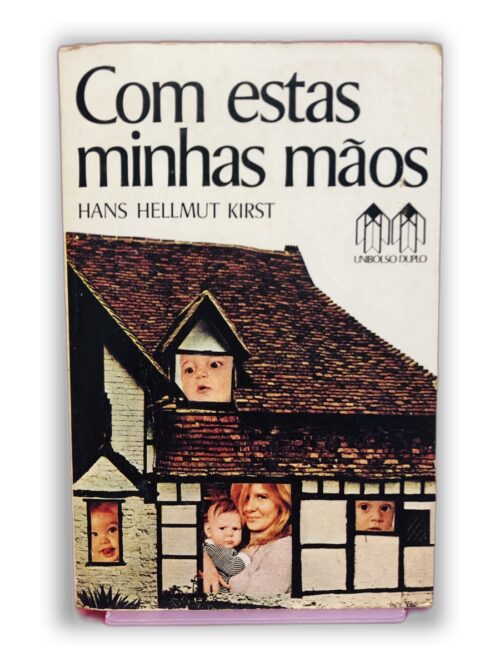 Com estas minhas mãos - Hans Hellmut Kirst