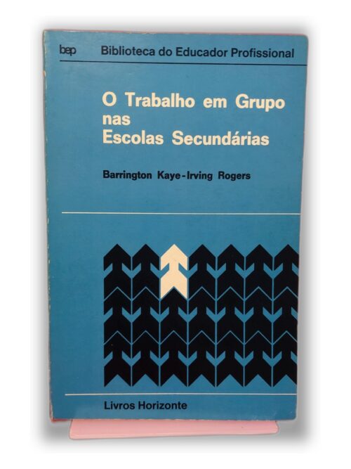 O Trabalho em Grupo nas Escolas Secundárias - Barrington Kaye-Irving Rogers
