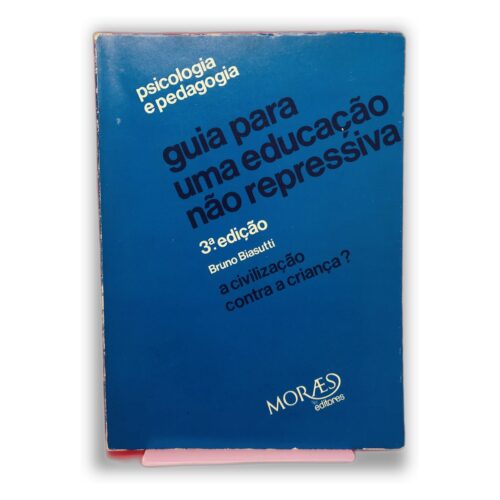 Guia para uma Educação Não Repressiva - Bruno Biasiutti