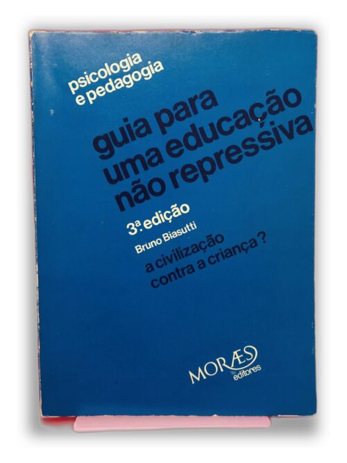 Guia para uma Educação Não Repressiva - Bruno Biasiutti