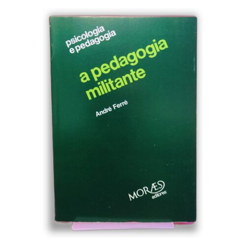 A Pedagogia Militante - André Ferré
