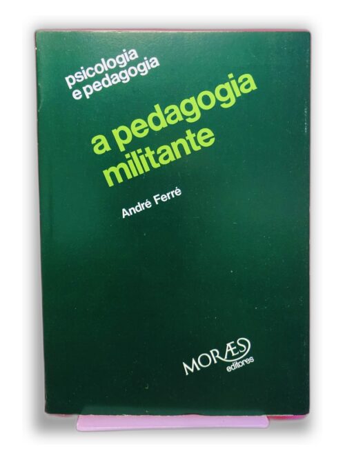 A Pedagogia Militante - André Ferré