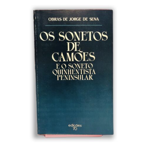 Os Sonetos de Camões e o Soneto Quinhentista Peninsular - Jorge de Sena