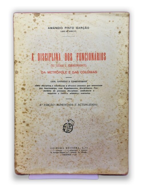A Disciplina dos Funcionários (do Estado e Administrativos) da Metrópole e das Colónias - Amandio Pinto Garção
