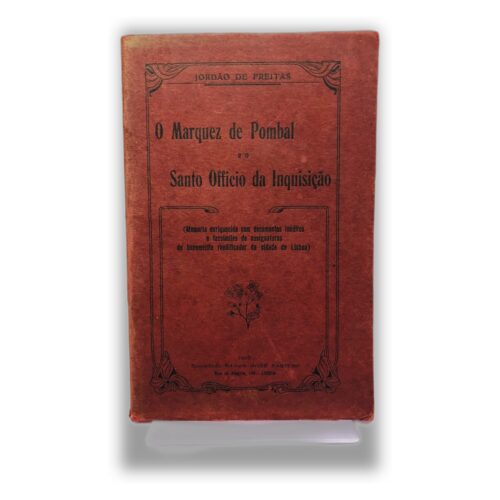 O Marquez de Pombal e o Santo Ofício da Inquisição - Jordão de Freitas
