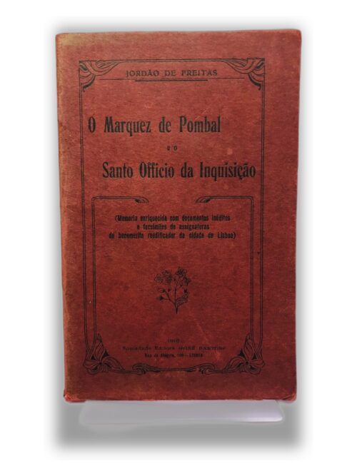O Marquez de Pombal e o Santo Ofício da Inquisição - Jordão de Freitas
