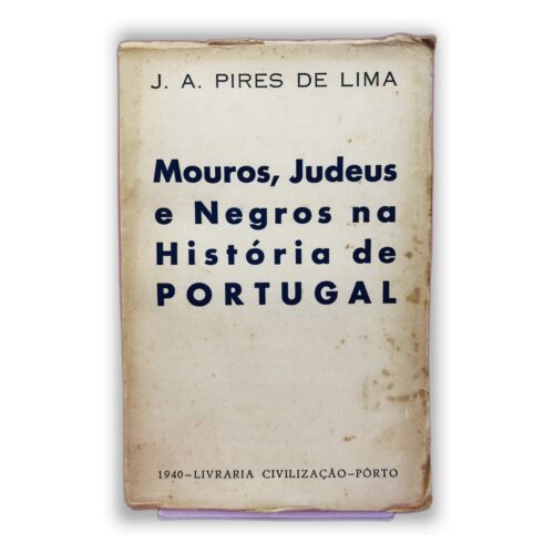 Mouros, Judeus e Negros na História de PORTUGAL - J. A. Pires de Lima