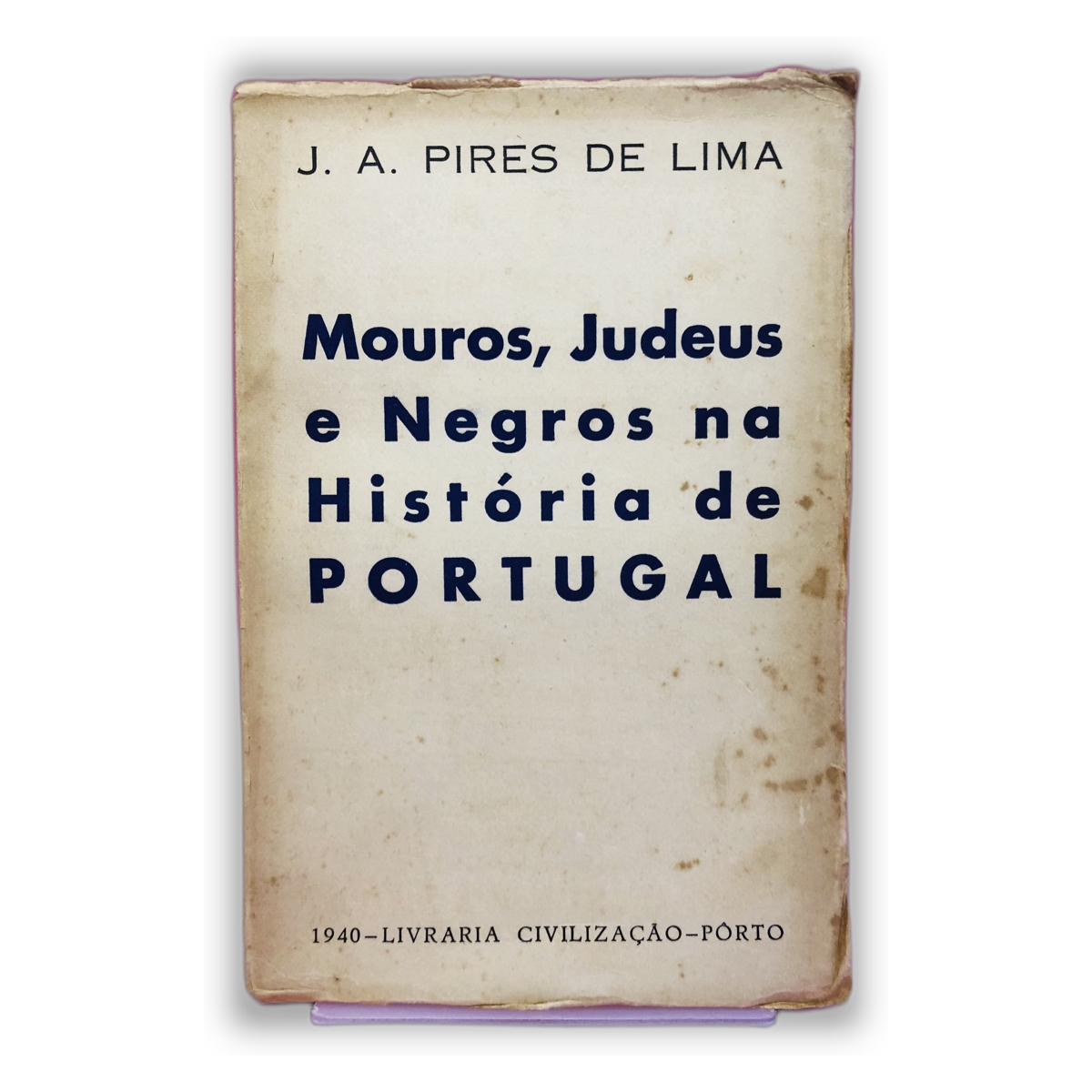 Mouros, Judeus e Negros na História de PORTUGAL - J. A. Pires de Lima