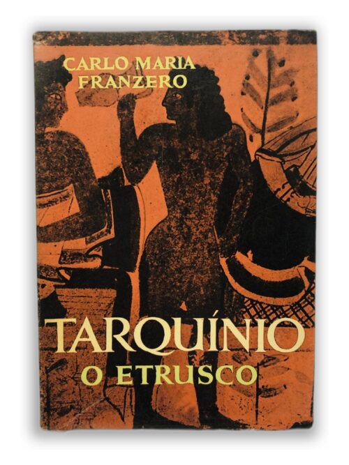 Tarquínio o Etrusco - Carlo Maria Franzero
