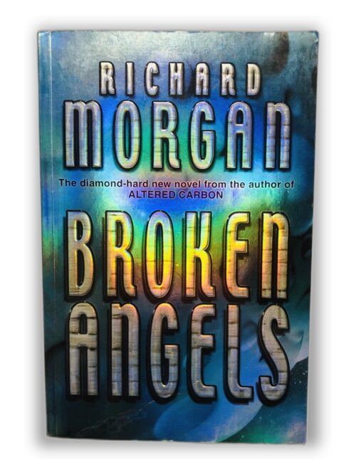 Broken Angels - Richard Morgan