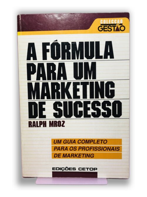 A Fórmula para um Marketing de Sucesso - Ralph Mroz