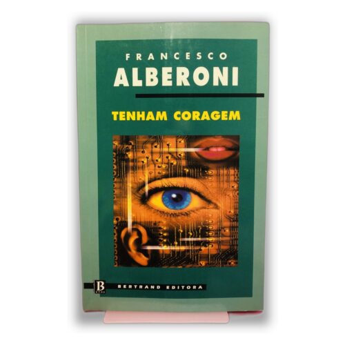 Tenham Coragem - Francesco Alberoni