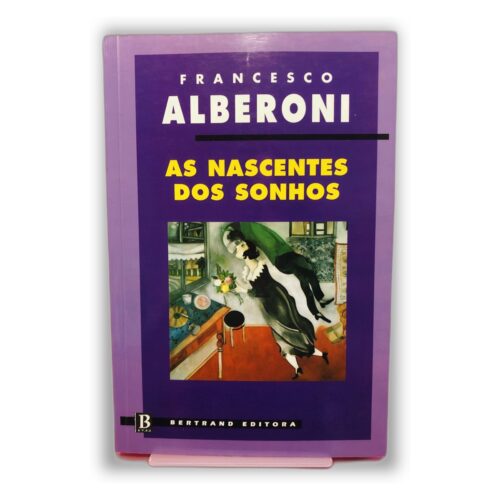 As Nascentes dos Sonhos - Francesco Alberoni