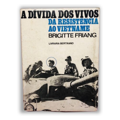 A Divida dos Vivos da Resistência ao Vietname - Brigitte Friang