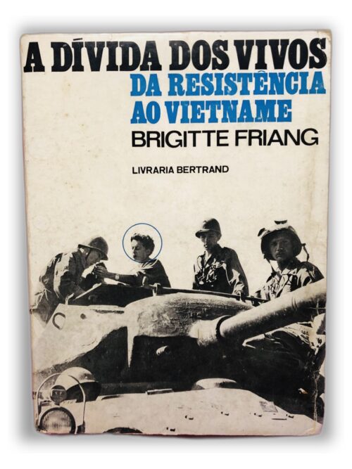 A Divida dos Vivos da Resistência ao Vietname - Brigitte Friang