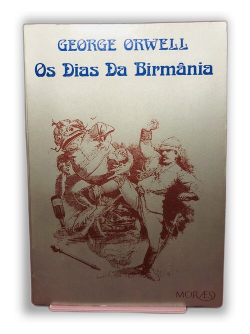 Os Dias Da Birmânia - George Orwell