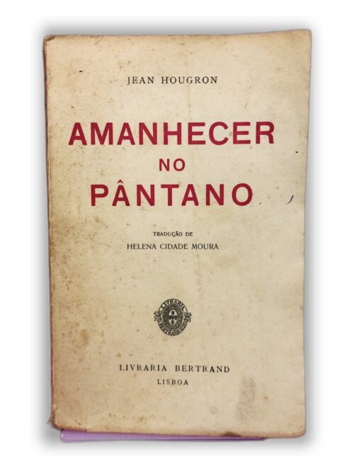 Amanhecer no Pântano - Jean Hougron