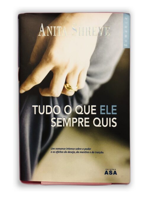 Tudo o que Ele Sempre Quis - Anita Shreve