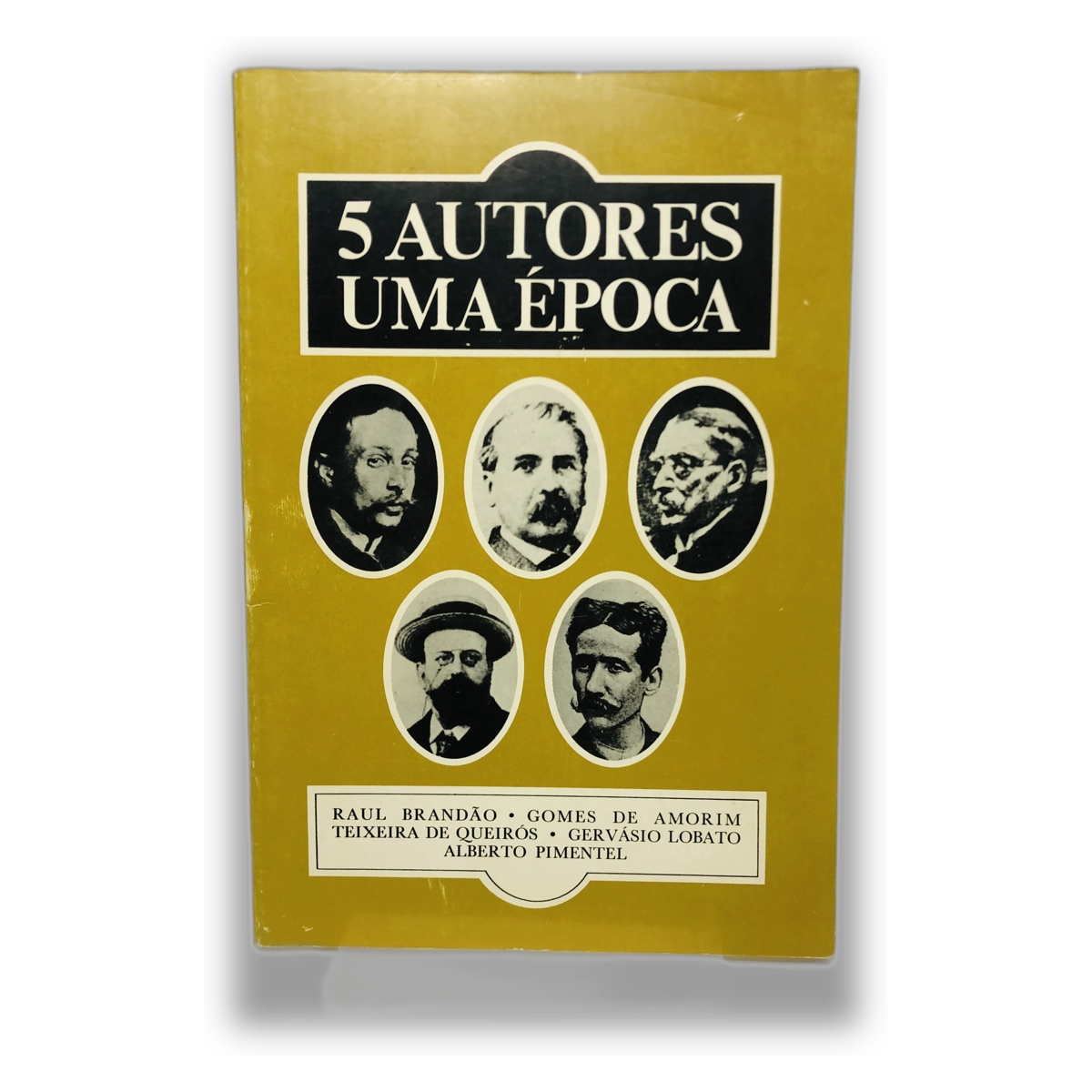 5 Autores, Uma Época - Raul Brandão, Gomes de Amorim, Teixeira de Queirós, Gervásio Lobato, Alberto Pimentel