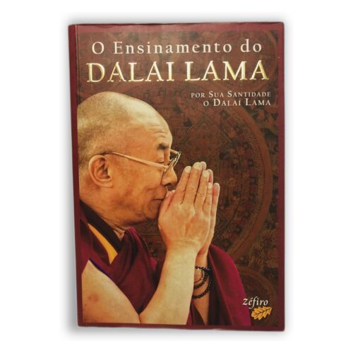 O Ensinamento do Dalai Lama - Sua Santidade o Dalai Lama