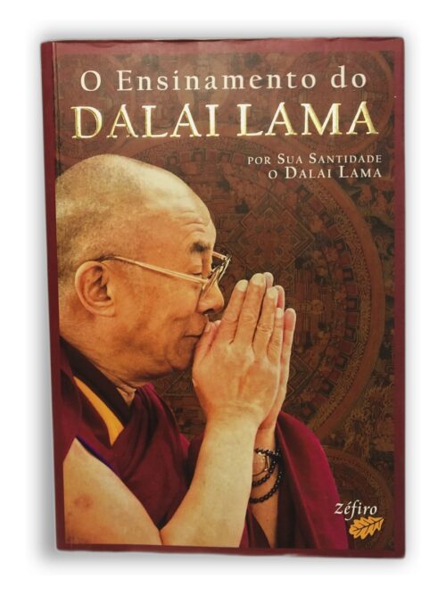 O Ensinamento do Dalai Lama - Sua Santidade o Dalai Lama